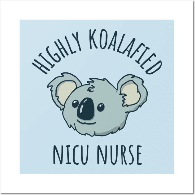 Koalafied NICU Nurse Wall Art by Huhnerdieb Apparel